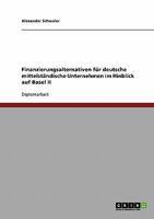 Finanzierungsalternativen Fur Deutsche Mittelstandische Unternehmen Im Hinblick Auf Basel II 3638705692 Book Cover