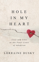 Hole in My Heart: Love and Loss in the Fault Lines of Adoption 0692455930 Book Cover