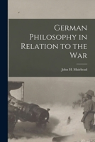 German Philosophy in Relation to the War 1018972447 Book Cover