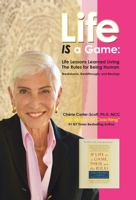 Life IS a Game: Life Lessons Learned Living The Rules for Being Human 1665755547 Book Cover