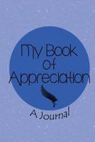 My book of appreciation: A Journal 0991322606 Book Cover