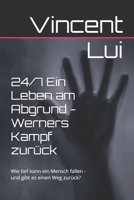 24/7 Ein Leben am Abgrund - Werners Kampf zurück: Wie tief kann ein Mensch fallen - und gibt es einen Weg zurück? (German Edition) B0DW2WJ9KV Book Cover