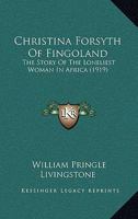 Christina Forsyth of Fingoland: The story of the loneliest woman in Africa 1436806046 Book Cover