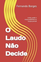 O Laudo Não Decide: Limite, poder e responsabilidade na função pericial (Portuguese Edition) B0GHJGPC63 Book Cover