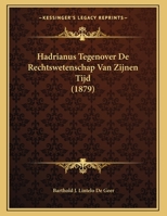 Hadrianus Tegenover De Rechtswetenschap Van Zijnen Tijd 1160102678 Book Cover