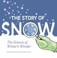 The Story of Snow: The Science of Winter's Wonder 0545673860 Book Cover