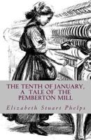 The Tenth of January, a Tale of the Pemberton Mill 1475161670 Book Cover