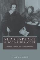 Shakespeare and Social Dialogue: Dramatic Language and Elizabethan Letters 0521030552 Book Cover