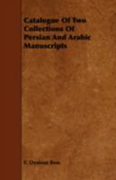 Catalogue of Two Collections of Persian and Arabic Manuscripts Preserved in the India Office Library 9354181538 Book Cover