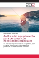Análisis del equipamiento para personas con necesidades especiales: en los establecimientos de hospedaje, con miras al diseño de estrategias que permitan el desarrollo del turismo 6202813407 Book Cover