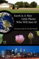 Earth Is A Nice Little Planet: Who Will Save It? 1434323498 Book Cover