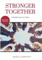 Stronger Together: A Gospel Lens on Unity 0997463171 Book Cover