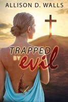 Trapped by Evil 0692819371 Book Cover