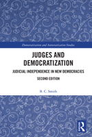 Judges and Democratization: Judicial Independence in New Democracies 1032369493 Book Cover
