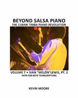 Beyond Salsa Piano: The Cuban Timba Piano Revolution: Volume 7- Iv�n "mel�n" Lewis, Part 2 1450545645 Book Cover