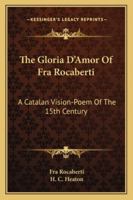 The Gloria D'Amor Of Fra Rocaberti: A Catalan Vision-Poem Of The 15th Century 143254795X Book Cover