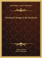 Chemical Change in the Eucharist 0766171647 Book Cover