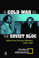 A Cold War in the Soviet Bloc: Polish-East German Relations, 1945-1962 0367096560 Book Cover
