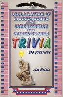 Declaration of Independence and the Constitution of the United States Trivia 1647137888 Book Cover