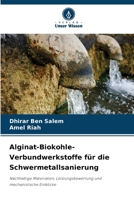 Alginat-Biokohle-Verbundwerkstoffe für die Schwermetallsanierung (German Edition) 663004973X Book Cover