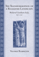 The Transformation of a Religious Landscape: Medieval Southern Italy, 8501150 (Conjunctions of Religion and Power in the Medieval Past) 0801444039 Book Cover