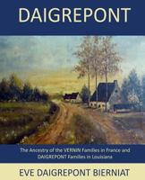 Daigrepont: The Ancestry of the Vernin Families in France and Daigrepont Families in Louisiana 153010663X Book Cover
