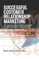 Successful Customer Relationship Marketing 0749435798 Book Cover