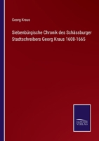 Siebenb�rgische Chronik des Sch�ssburger Stadtschreibers Georg Kraus 1608-1665 3375027664 Book Cover