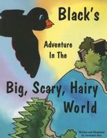 Black's Adventure in the Big, Scary, Hairy World 1598793640 Book Cover