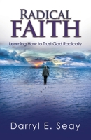 Radical Faith: Learning How to Trust God Radically 173411696X Book Cover