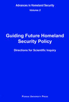 Guiding Future Homeland Security Policy Directions for Scientific Inquiry: Advances in Homeland Security, Vol. 2 (Advances in Homeland Security) (v. 2) 1557534187 Book Cover