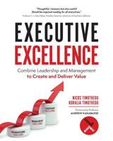 Executive Excellence: Combine Leadership and Management to Create and Deliver Value 1781333521 Book Cover