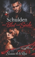Schulden aus Blut und Seide: Dark Mafia Romance – Erzwungene Schuld, Besitzergreifender Alpha, Von Feinden zu Liebenden und Verbotene Leidenschaft ... Psychologische Erotik) (German Edition) B0GVCGF55H Book Cover