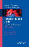 The Right Imaging Study: A Guide for Physicians 0387737731 Book Cover