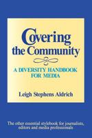 Covering the Community: A Diversity Handbook for Media (Journalism and Communication for a New Century Ser) 0761985131 Book Cover