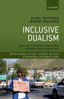 Inclusive Dualism: Labour-Intensive Development, Decent Work, and Surplus Labour in Southern Africa 0198841469 Book Cover