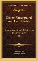 Dissent Unscriptural, and Unjustifiable 046908555X Book Cover