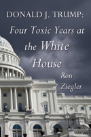 Donald J. Trump: Four Toxic Years at the White House 9464772921 Book Cover