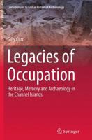 Legacies of Occupation: Heritage, Memory and Archaeology in the Channel Islands 3319379755 Book Cover