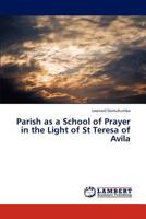Parish as a School of Prayer in the Light of St Teresa of Avila 3846535133 Book Cover