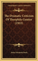 The Dramatic Criticism Of Theophile Gautier 1120031117 Book Cover
