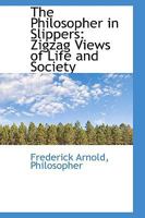 The Philosopher in Slippers: Zigzag Views of Life and Society 1017310068 Book Cover