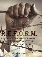 R.E.F.O.R.M: Researched Evidence-Based Formulated Objective Realistic Material 1458306038 Book Cover