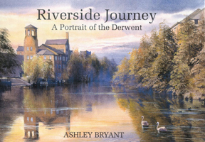 Riverside Journey: A Portrait of the Derwent 071883013X Book Cover