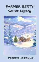 Farmer Bert's Secret Legacy 1838182772 Book Cover