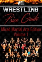 Wrestling Price Guide Mixed Martial Arts Edition Volume 1 (Wrestling Price Guides) 1777075122 Book Cover