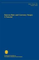 Interest Rate and Currency Swaps: A Tutorial (Research Foundation of AIMR and Blackwell Series in Finance) 0943205328 Book Cover