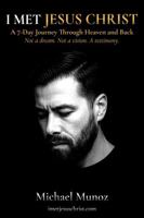 I Met Jesus Christ: A 7-Day Journey Through Heaven and Back B0H6TB87QS Book Cover