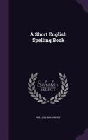 A Short English Spelling Book 1146352085 Book Cover