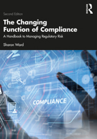 The Changing Function of Compliance: A Handbook to Managing Regulatory Risk 1032555777 Book Cover